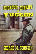 Cover: Shotgun Sheriff of Tucson - Outlaws Publishing LLC
