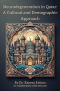 Abbildung von: Neurodegeneration in Qatar: A Cultural and Demographic Approach (Arab World Neurodegeneration Series: Bridging Culture and Science, #6) - Kaneez Fatima