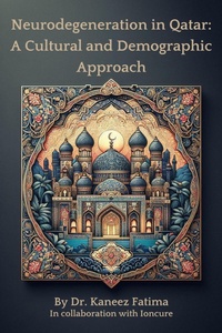Abbildung von: Neurodegeneration in Qatar: A Cultural and Demographic Approach (Arab World Neurodegeneration Series: Bridging Culture and Science, #6) - Kaneez Fatima