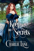 Cover: Keep No Secrets (London Secrets, #3) - Charlie Lane