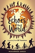 Cover: Echoes of the World: Lessons from 60 Travelers - Muhammad Idrees