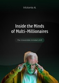 Cover: Inside the Minds of Multi-Millionaires (Self-development, #1) - Victoria A.