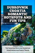 Cover: DUBROVNIK CROATIA ROMANTIC HOTSPOTS AND FUN TIPS - DUBROVNIK CROATIA ROMANTIC HOTSPOTS AND FUN TIPS