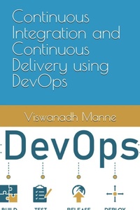 Enlarge image Cover: Continuous Integration and Continuous Delivery using DevOps - Continuous Integration and Continuous Delivery using DevOps