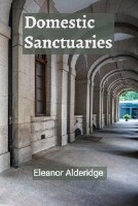 Abbildung von: Domestic Sanctuaries - Eleanor Alderidge