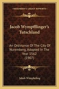 Cover: Jacob Wympfflinger's Tutschland - Kessinger Publishing