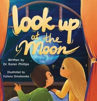 Enlarge image Cover: Look Up at The Moon - Palmetto Publishing