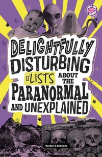 Abbildung von: Delightfully Disturbing Lists about the Paranormal and Unexplained - Capstone Press