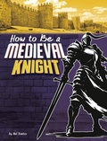 Cover: How to Be a Medieval Knight - Pebble Books