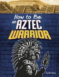 Enlarge image Cover: How to Be an Aztec Warrior - Pebble Books