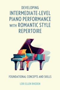 Abbildung von: Developing Intermediate-Level Piano Performance with Romantic Style Repertoire - Bloomsbury Academic