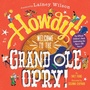 Cover: Howdy! Welcome to the Grand Ole Opry! - Abrams Books for Young Readers