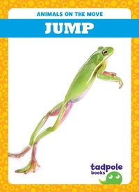 Enlarge image Cover: Jump - Tadpole Books