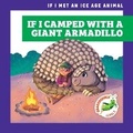 Cover: If I Camped with a Giant Armadillo - Grasshopper Books