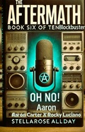 Cover: The Aftermath Blockbuster (The Aftermath OH NO! Aaron, #10) - Stella Rose
