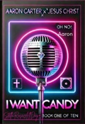 Cover: I Want Candy (The Aftermath OH NO! Aaron, #12) - StellaRoseAllDay