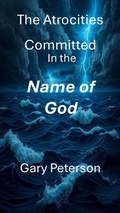 Cover: The Atrocities Committed In the Name of God - RyeCal Publishers