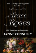 Cover: A Trace of Roses (The Daring Dersinghams, #3) - LMC Publications