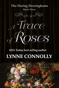 Enlarge image Cover: A Trace of Roses (The Daring Dersinghams, #3) - LMC Publications