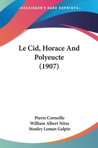 Abbildung von: Le Cid, Horace And Polyeucte (1907) - Kessinger Publishing