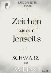 Abbildung von: Zeichen aus dem Jenseits? Schwarz auf Weiss! Teil II - tredition GmbH