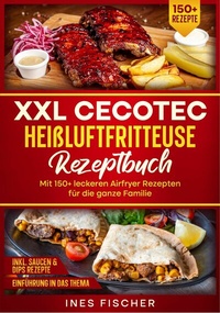 Abbildung von: XXL Cecotec Heißluftfritteuse Rezeptbuch - tredition GmbH