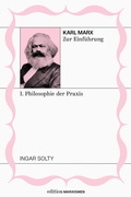 Cover: Karl Marx zur Einf&uuml;hrung: I. Philosophie der Praxis - Brumaire Verlag