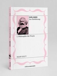 Abbildung von: Karl Marx zur Einführung: I. Philosophie der Praxis - Brumaire Verlag