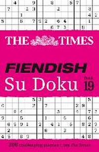Abbildung von: The Times Fiendish Su Doku Book 19 - Times Books