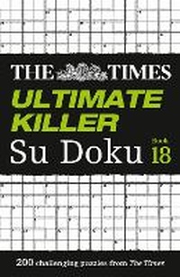 Abbildung von: The Times Ultimate Killer Su Doku Book 18 - Times Books