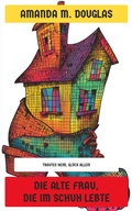 Cover: Die alte Frau, die im Schuh lebte - Neu &uuml;bersetzt Verlag