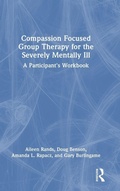 Cover: Compassion Focused Group Therapy for the Severely Mentally Ill - Routledge