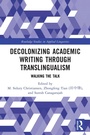 Cover: Decolonizing Academic Writing through Translingualism - Routledge