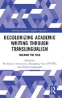 Cover: Decolonizing Academic Writing through Translingualism - Routledge