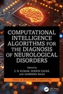 Cover: Computational Intelligence Algorithms for the Diagnosis of Neurological Disorders - CRC Press