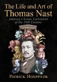 Abbildung von: The Life and Art of Thomas Nast - McFarland & Co Inc