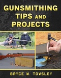 Cover: Gunsmithing Tips and Projects - Skyhorse Publishing
