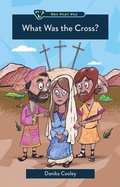 Cover: What Was the Cross? - Christian Focus 4Kids