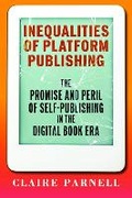 Cover: Inequalities of Platform Publishing - University of Massachusetts Press