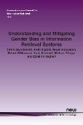 Cover: Understanding and Mitigating Gender Bias in Information Retrieval Systems - now publishers Inc
