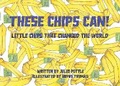 Cover: These Chips Can! - Artful Fox Creatives