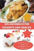 Cover: Ein Kochbuch Fuer Desserts Und Snacks - Christel Wei