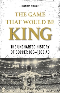 Abbildung von: The Game That Would be King - Meyer & Meyer Sport (UK) Ltd