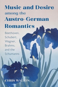 Abbildung von: Music and Desire among the Austro-German Romantics - Black & White Publishing