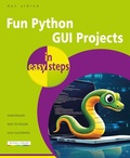 Cover: Fun Python GUI Projects in easy steps - In Easy Steps Limited