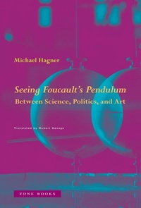 Enlarge image Cover: Seeing Foucault's Pendulum - Zone Books