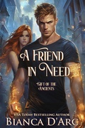 Cover: A Friend in Need (Gift of the Ancients, #3) - Bianca D'Arc