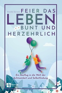 Abbildung von: Feier das Leben bunt und herzehrlich - Remote Verlag