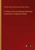 Cover: A Treatise on the Law Relating to Municipal Corporations in England and Wales - Outlook Verlag