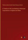 Cover: A Treatise on the Law Relating to Municipal Corporations in England and Wales - Outlook Verlag